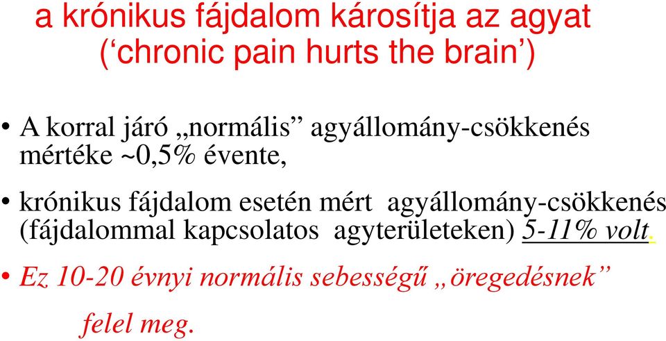 fájdalom esetén mért agyállomány-csökkenés (fájdalommal kapcsolatos