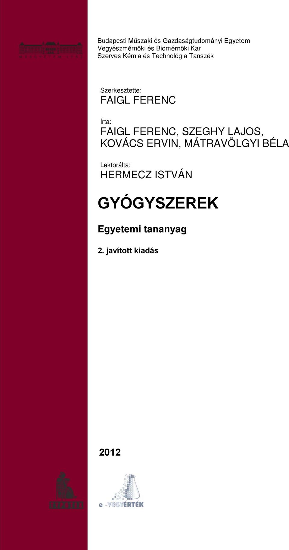 FERENC Írta: FAIGL FERENC, SZEGHY LAJOS, KOVÁCS ERVIN, MÁTRAVÖLGYI BÉLA