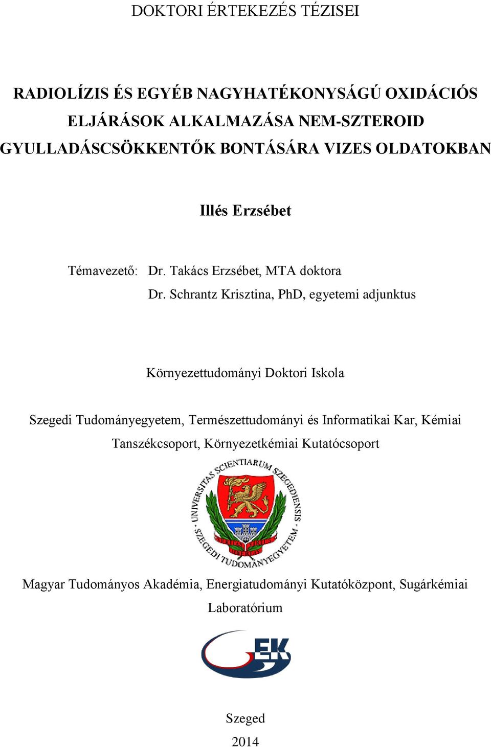 Schrantz Krisztina, PhD, egyetemi adjunktus Környezettudományi Doktori Iskola Szegedi Tudományegyetem, Természettudományi és