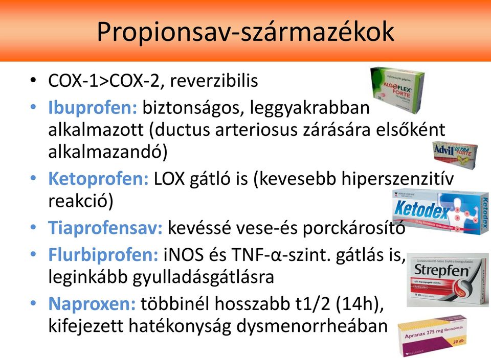 reakció) Tiaprofensav: kevéssé vese-és porckárosító Flurbiprofen: inos és TNF-α-szint.