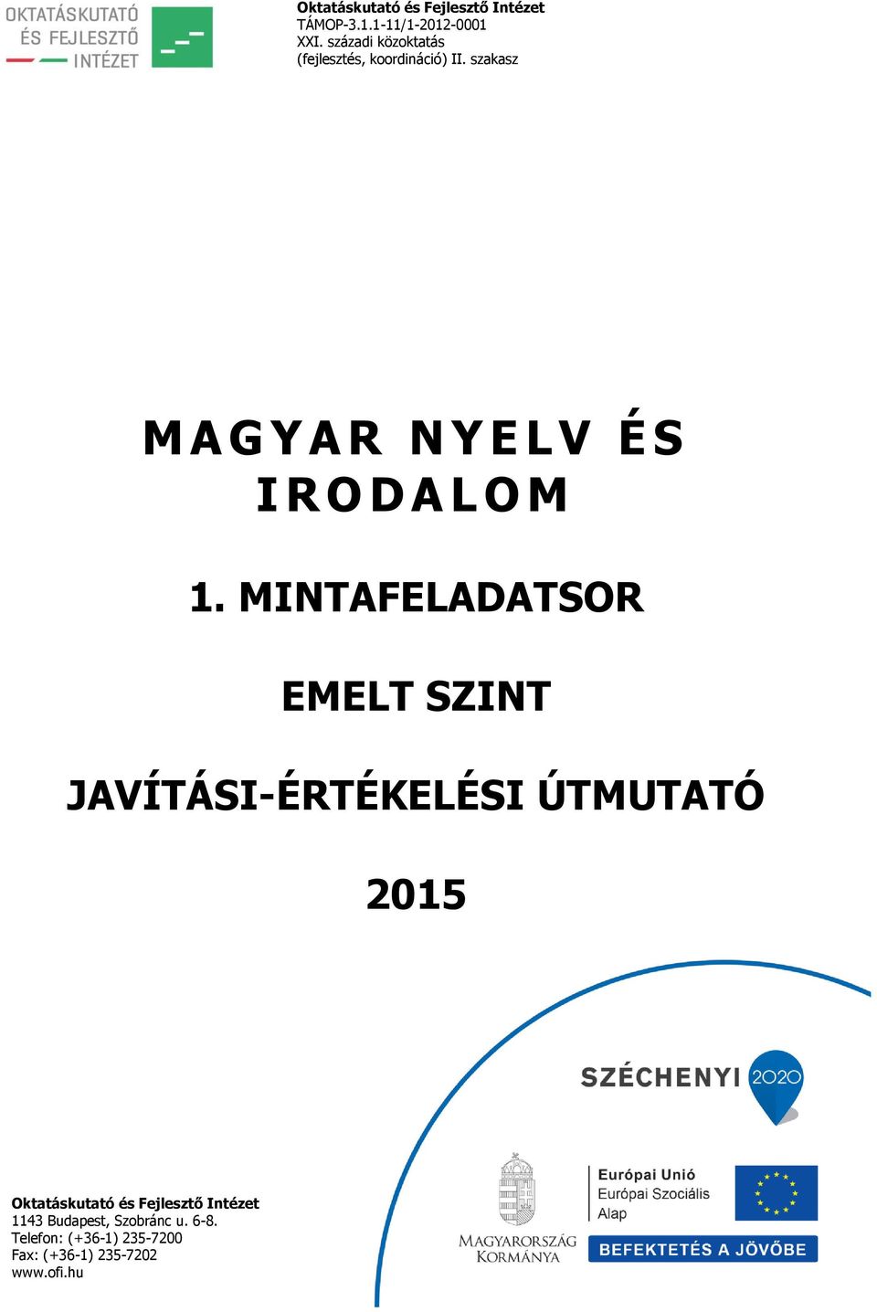 szakasz M A G Y A R N Y E L V É S I R O D A L O M 1.