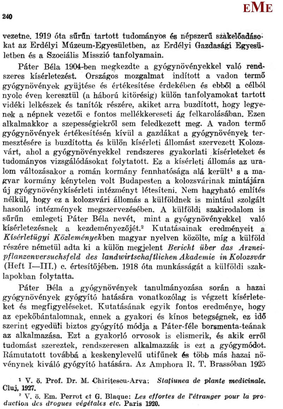 Országos mozgalmat indított a vadon termő gyógynövények gyűjtése és értékesítése érdekében és ebből a célból nyolc éven keresztül (a háború kitörésig) külön tanfolyamokat tartott vidéki lelkészek és