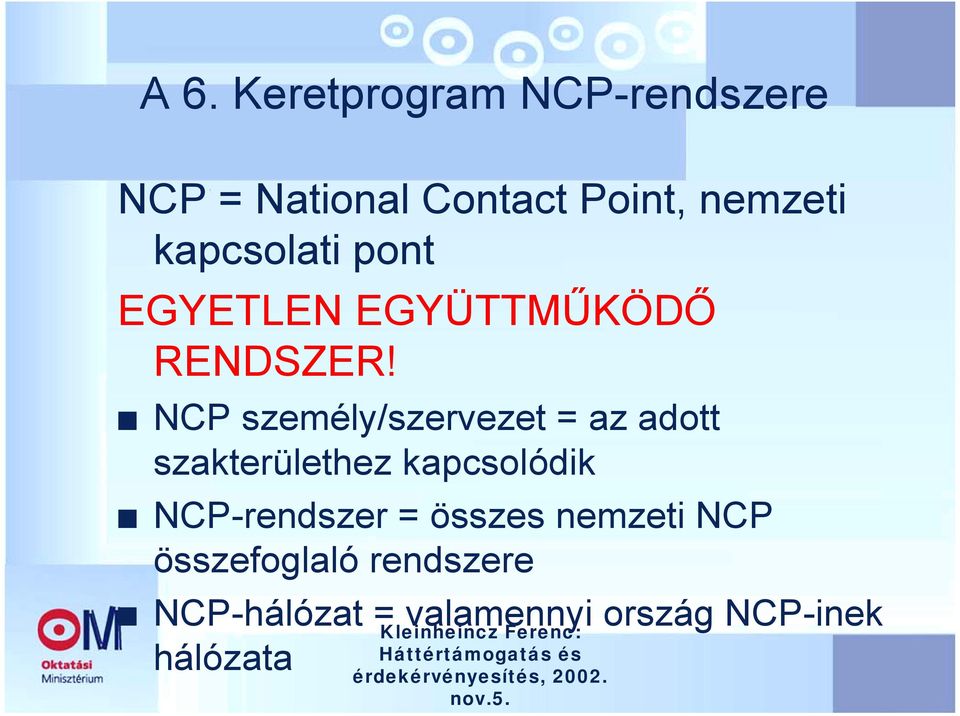 NCP személy/szervezet = az adott szakterülethez kapcsolódik