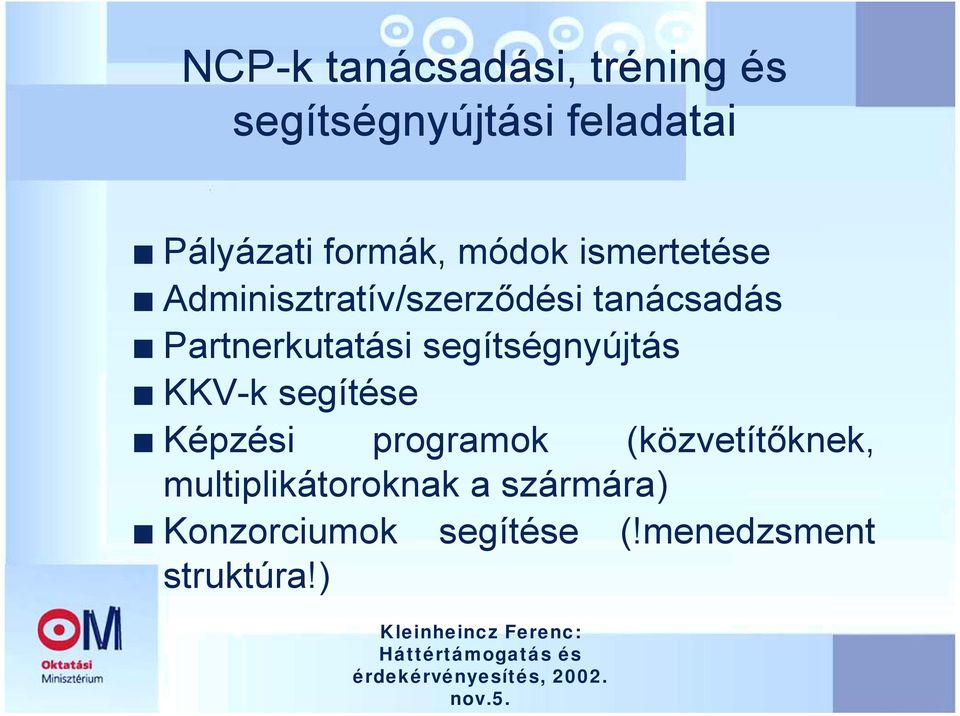 Partnerkutatási segítségnyújtás KKV-k segítése Képzési programok