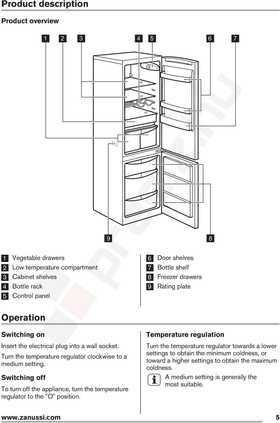 Turn the temperature regulator clockwise to a medium setting. Switching off To turn off the appliance, turn the temperature regulator to the "O" position.