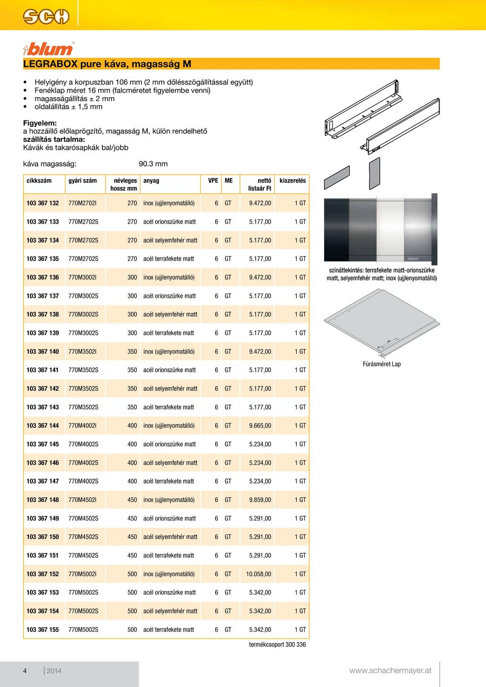 472,00 1 GT 103 367 133 770M2702S 270 acél orionszürke matt 6 GT 5.177,00 1 GT 103 367 134 770M2702S 270 acél selyemfehér matt 6 GT 5.