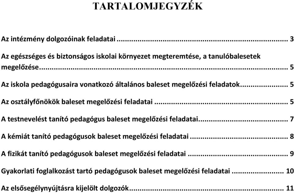 .. 5 A testnevelést tanító pedagógus baleset megelőzési feladatai... 7 A kémiát tanító pedagógusok baleset megelőzési feladatai.