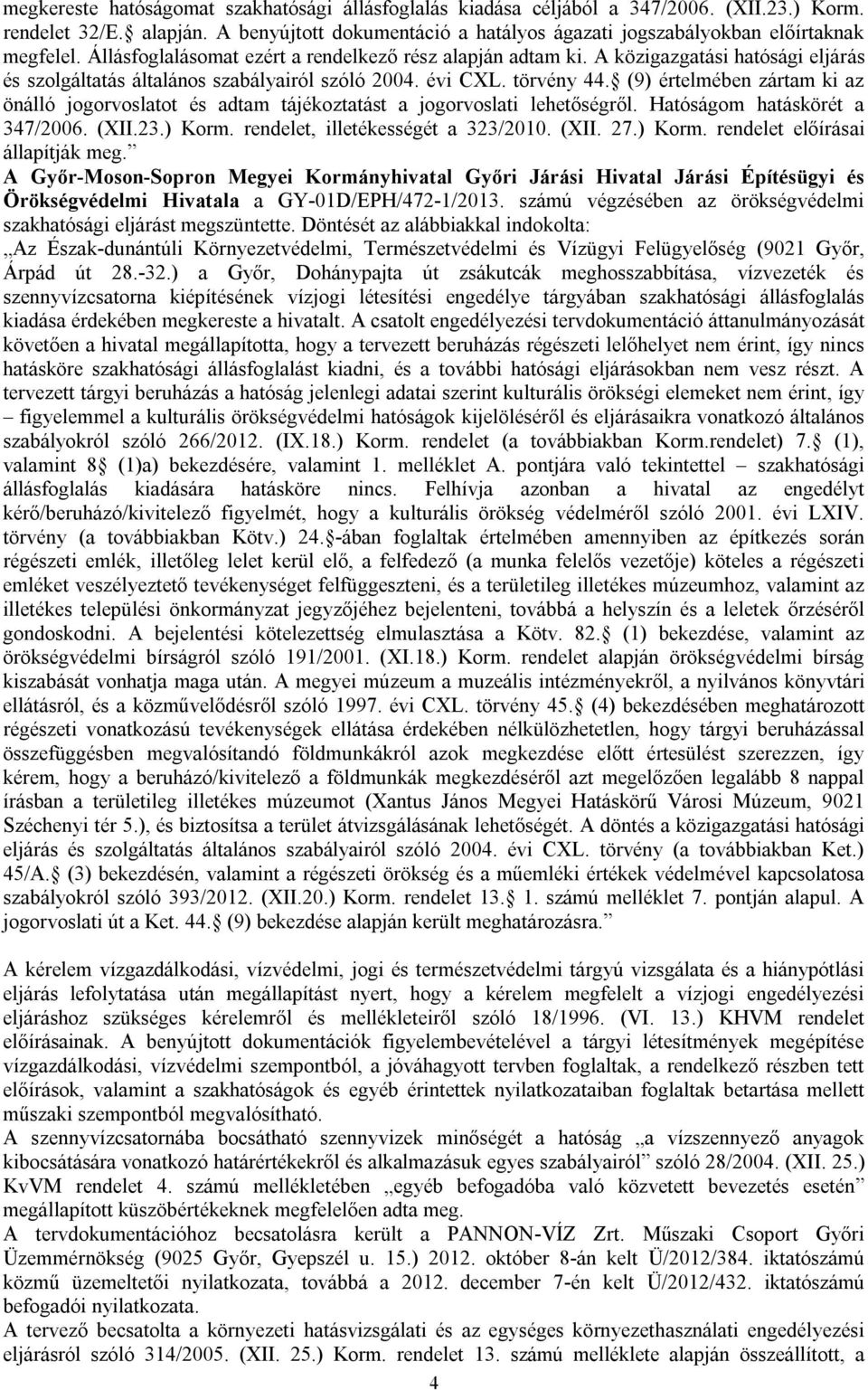 A közigazgatási hatósági eljárás és szolgáltatás általános szabályairól szóló 2004. évi CXL. törvény 44.