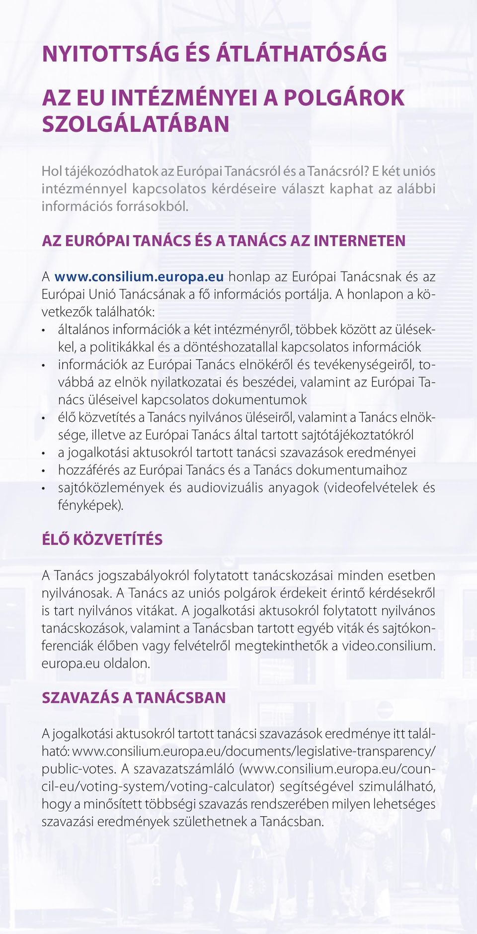 eu honlap az Európai Tanácsnak és az Európai Unió Tanácsának a fő információs portálja.