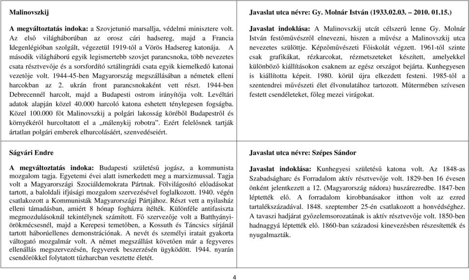 A második világháború egyik legismertebb szovjet parancsnoka, több nevezetes csata résztvevője és a sorsfordító sztálingrádi csata egyik kiemelkedő katonai vezetője volt.