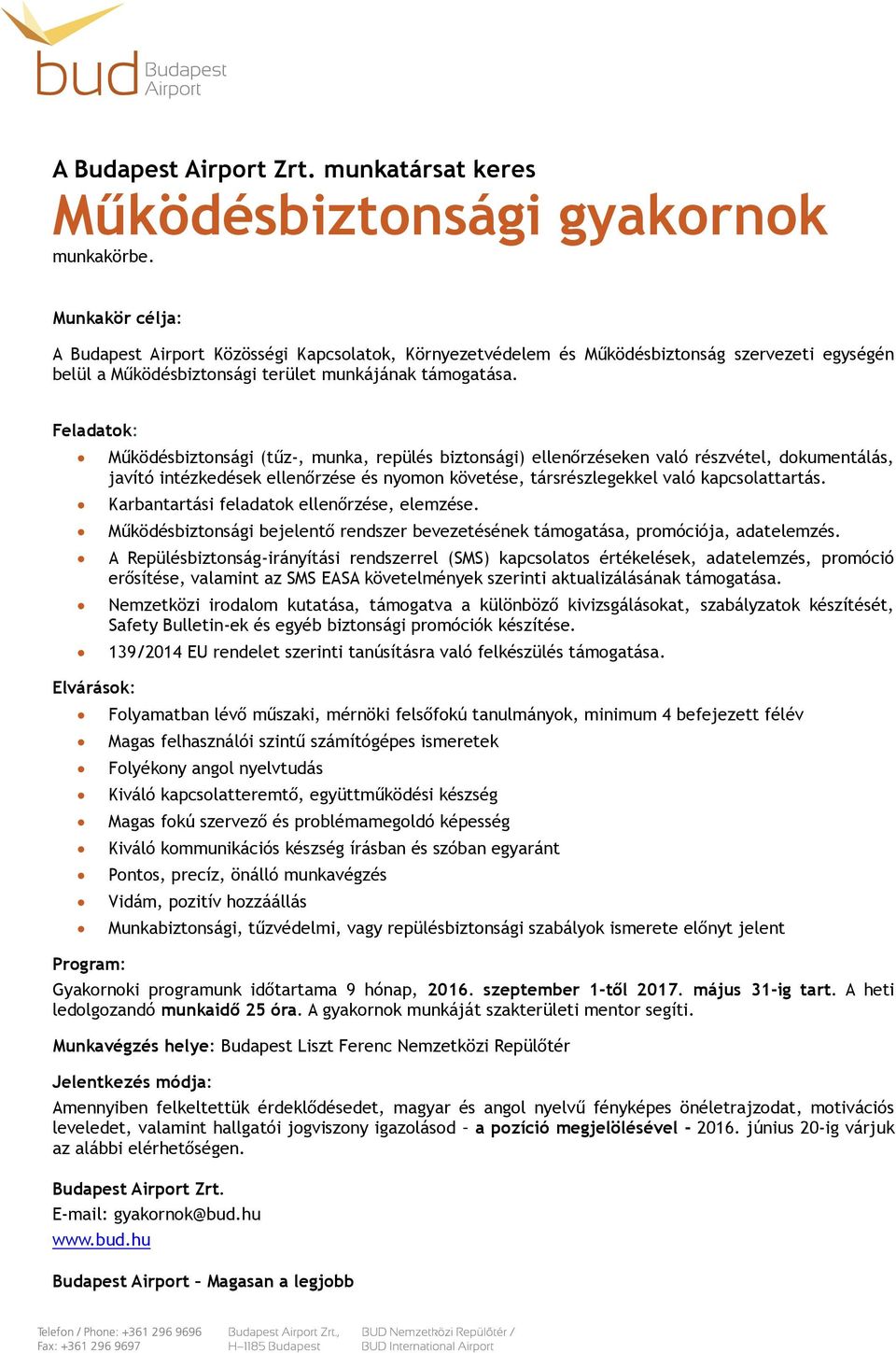 Karbantartási feladatok ellenőrzése, elemzése. Működésbiztonsági bejelentő rendszer bevezetésének támogatása, promóciója, adatelemzés.