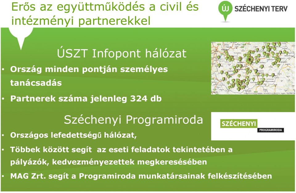 Országos lefedettségű hálózat, Többek között segít az eseti feladatok tekintetében a