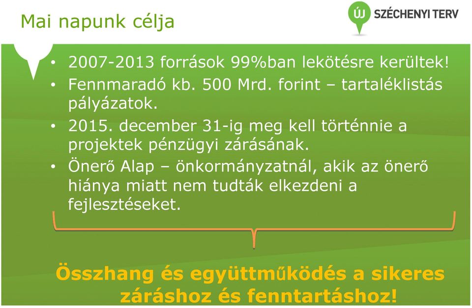 december 31-ig meg kell történnie a projektek pénzügyi zárásának.
