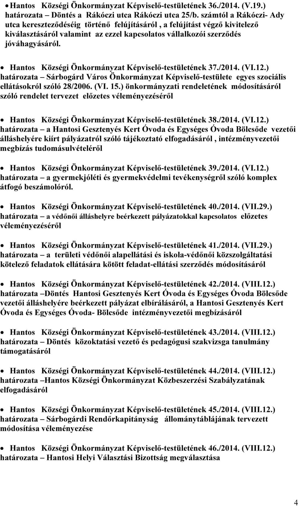 Hantos Községi Önkormányzat Képviselő-testületének 37./2014. (VI.12.) határozata Sárbogárd Város Önkormányzat Képviselő-testülete egyes szociális ellátásokról szóló 28/2006. (VI. 15.