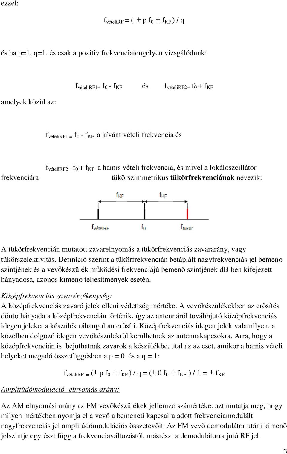 mutatott zavarelnyomás a tükörfrekvenciás zavararány, vagy tükörszelektivitás.