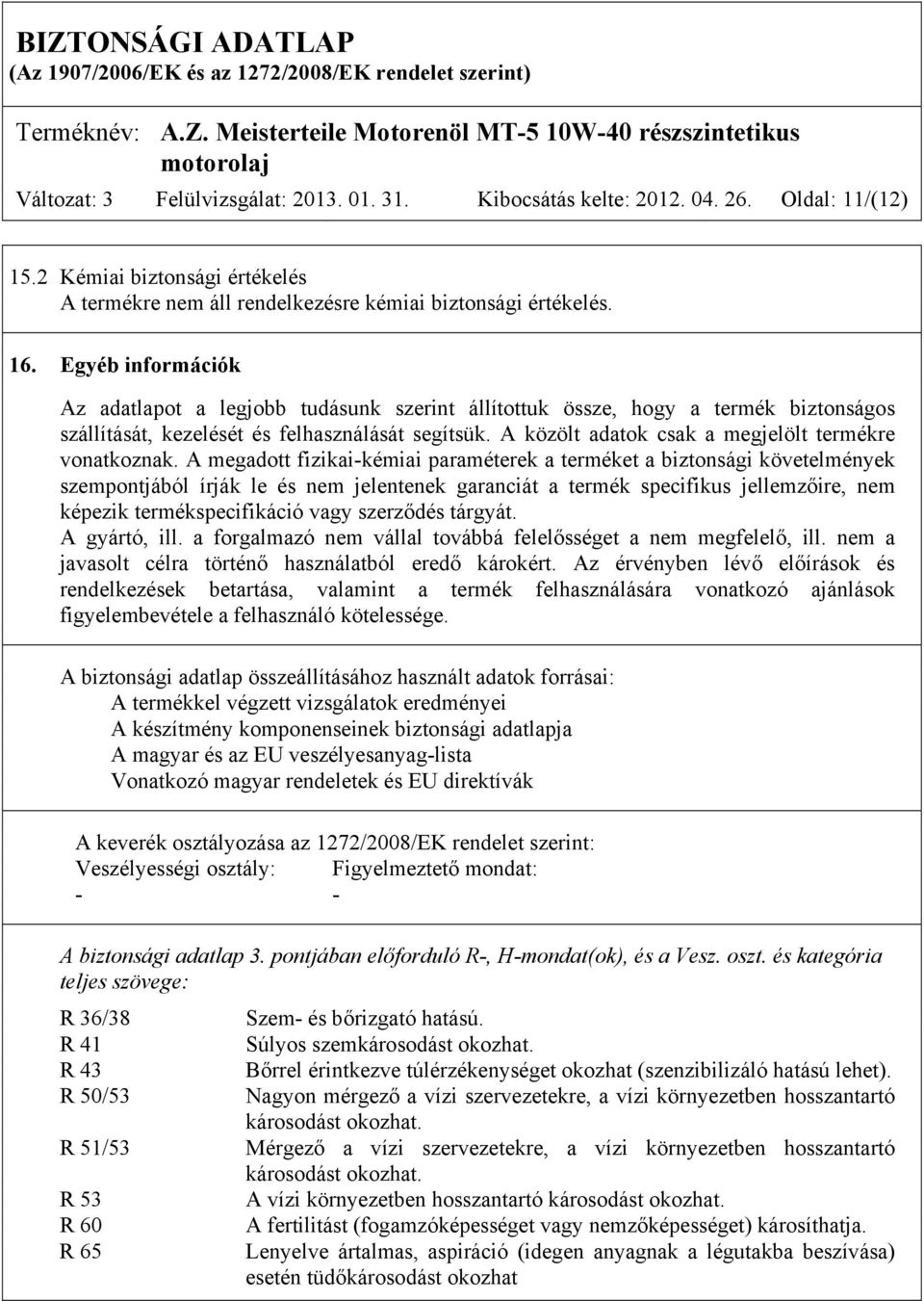 A közölt adatok csak a megjelölt termékre vonatkoznak.