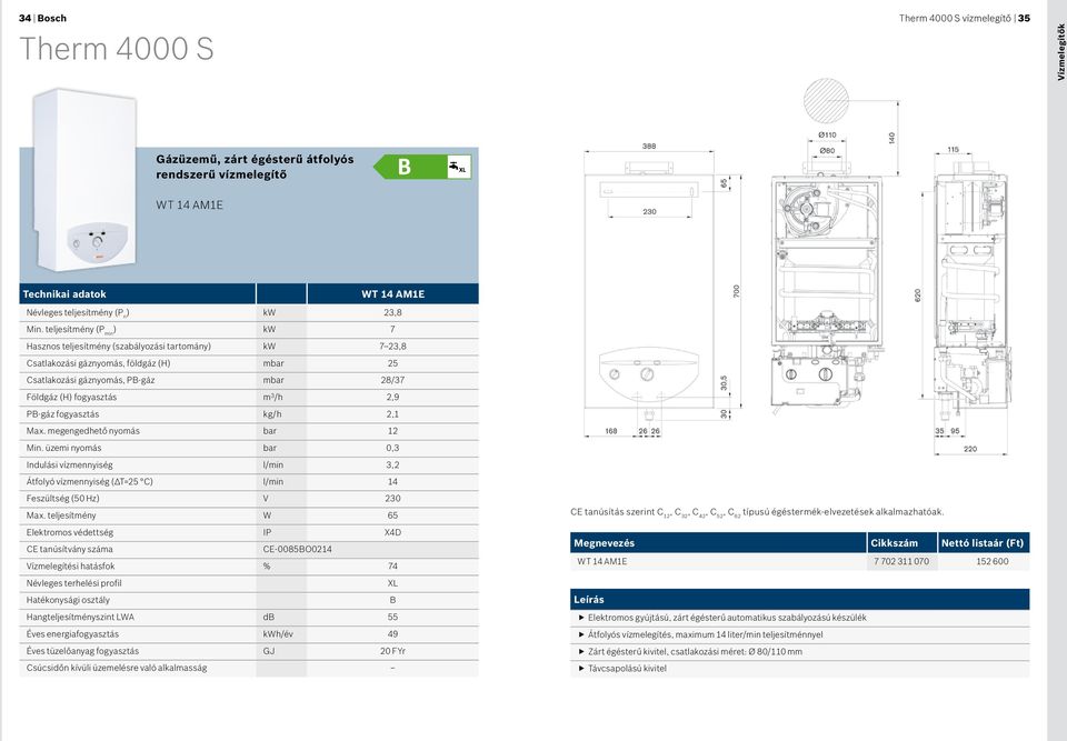 2,9 PB-gáz fogyasztás kg/h 2,1 Max. megengedhető nyomás bar 12 Min. üzemi nyomás bar 0,3 Indulási vízmennyiség l/min 3,2 Átfolyó vízmennyiség ( T=25 C) l/min 14 Feszültség (50 Hz) V 230 Max.