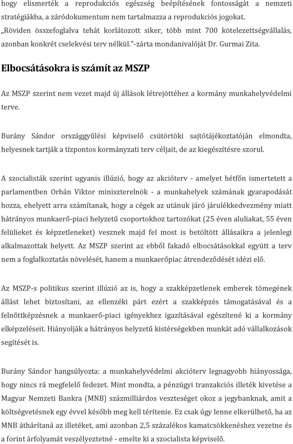 Elbocsátásokra is számít az MSZP Az MSZP szerint nem vezet majd új állások létrejöttéhez a kormány munkahelyvédelmi terve.