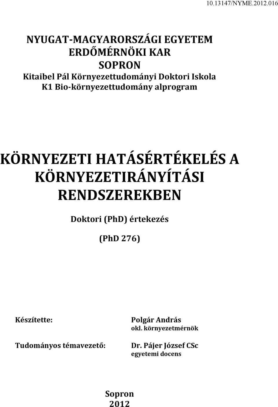 KÖRNYEZETIRÁNYÍTÁSI RENDSZEREKBEN Doktori (PhD) értekezés (PhD 276) Készítette: