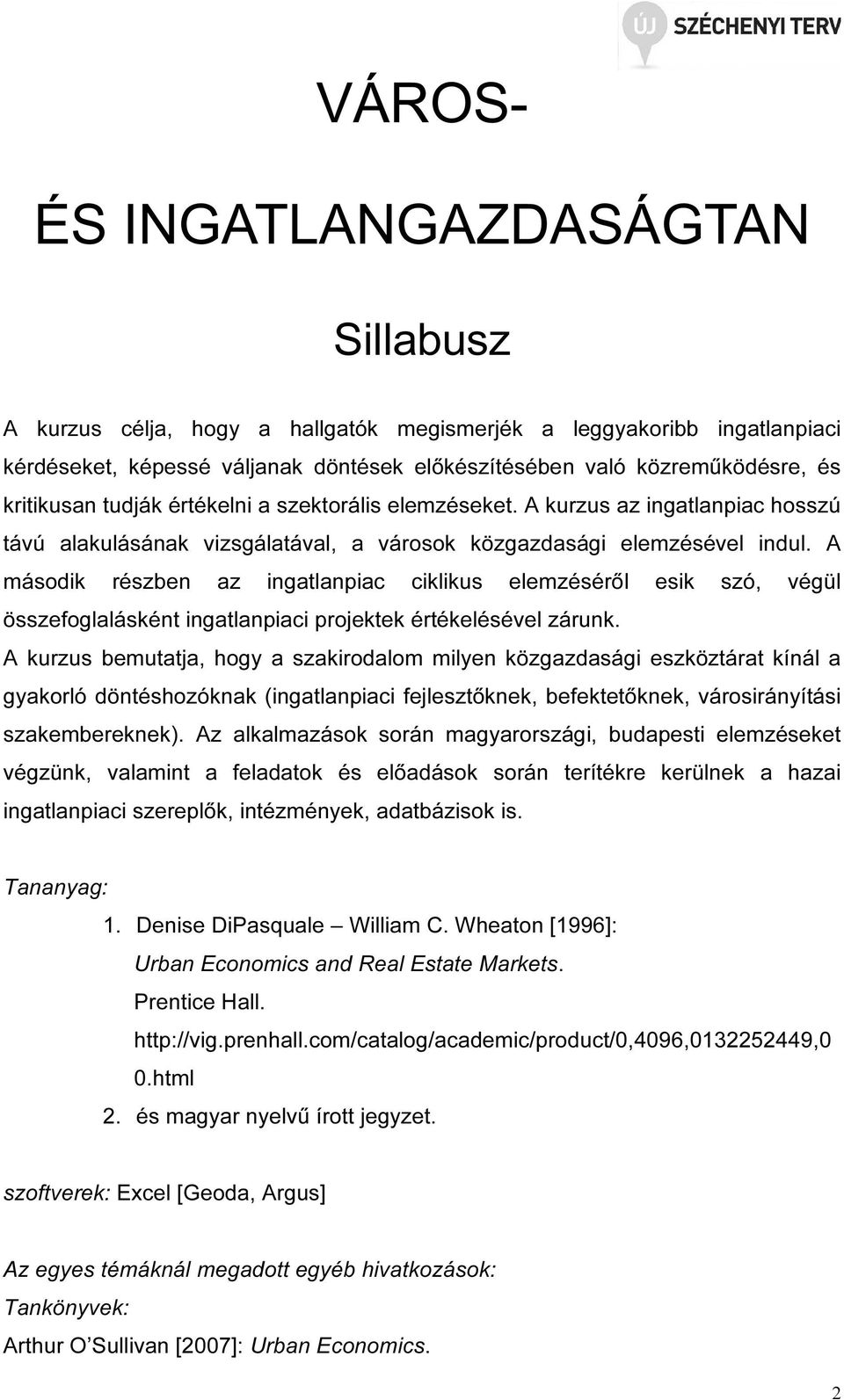 A második részben az ingatlanpiac ciklikus elemzéséről esik szó, végül összefoglalásként ingatlanpiaci projektek értékelésével zárunk.