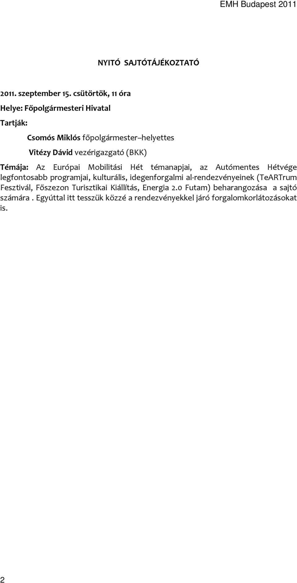 (BKK) Témája: Az Európai Mobilitási Hét témanapjai, az Autómentes Hétvége legfontosabb programjai, kulturális,