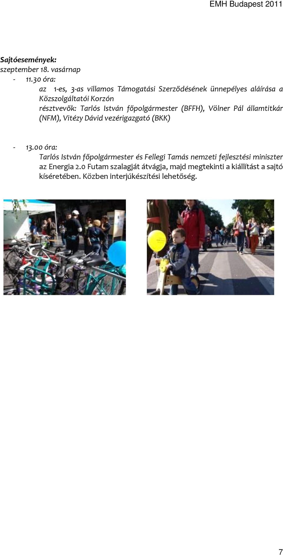 Tarlós István főpolgármester (BFFH), Völner Pál államtitkár (NFM), Vitézy Dávid vezérigazgató (BKK) - 13.