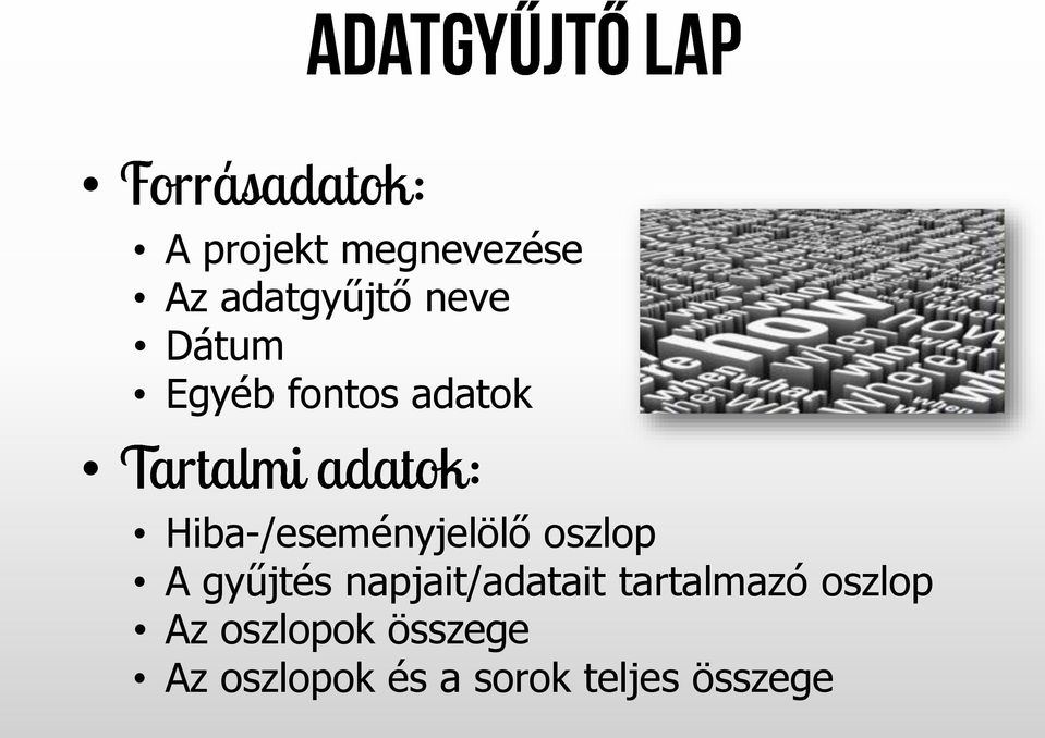 gyűjtés napjait/adatait tartalmazó oszlop Az