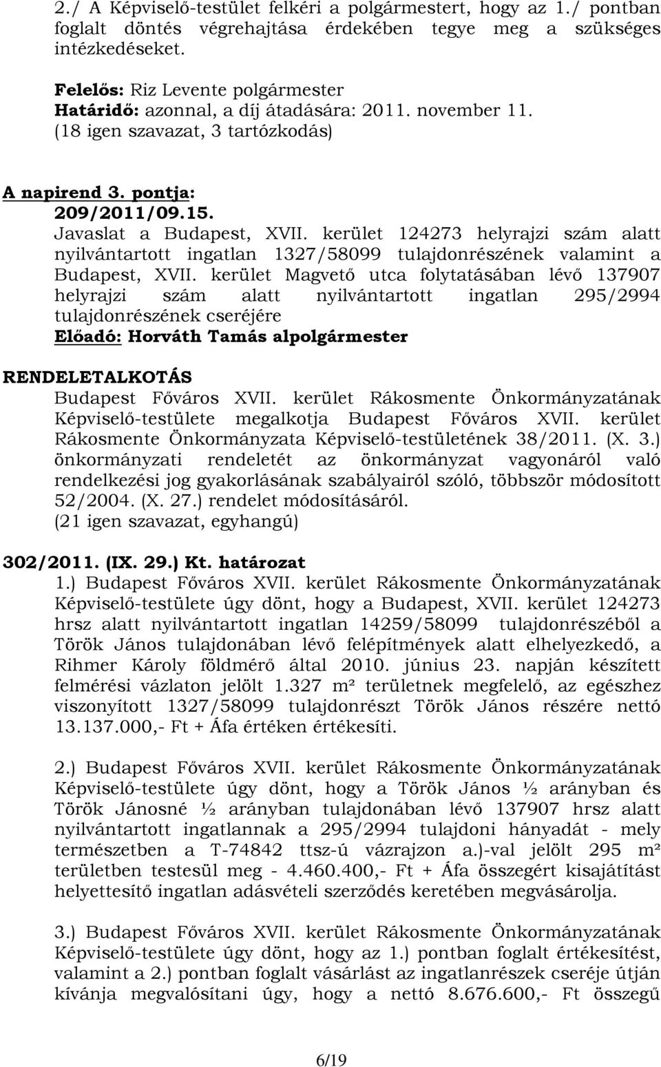 kerület 124273 helyrajzi szám alatt nyilvántartott ingatlan 1327/58099 tulajdonrészének valamint a Budapest, XVII.