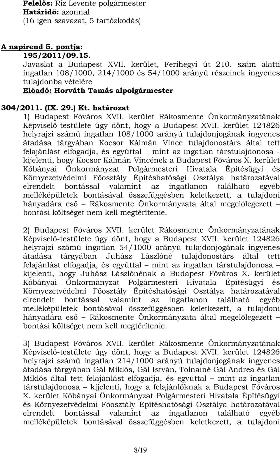 kerület Rákosmente Önkormányzatának Képviselő-testülete úgy dönt, hogy a Budapest XVII.