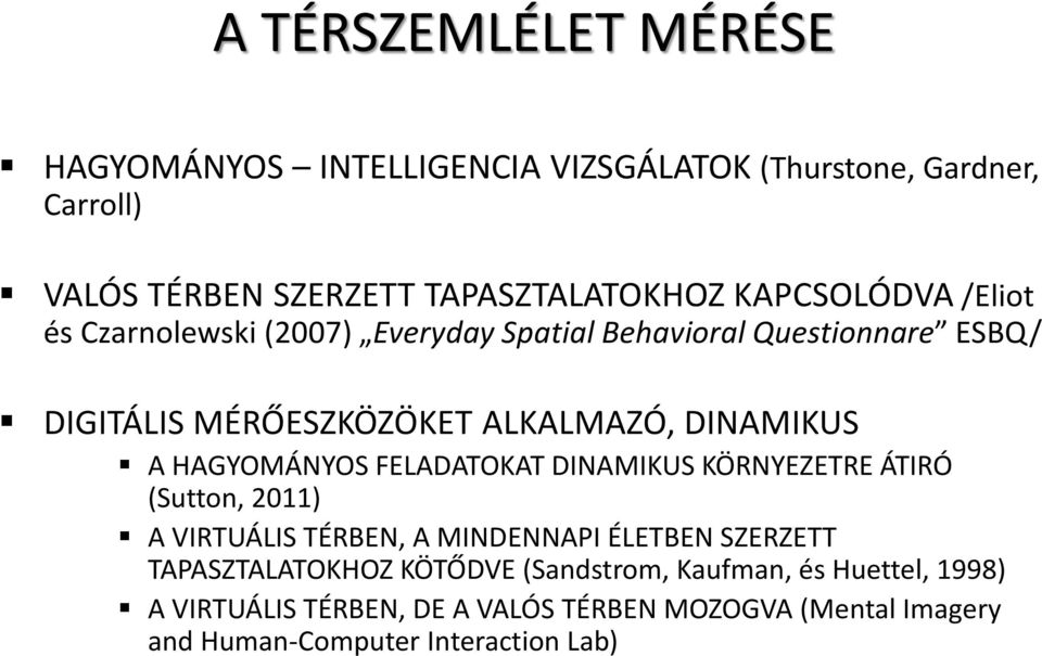 A HAGYOMÁNYOS FELADATOKAT DINAMIKUS KÖRNYEZETRE ÁTIRÓ (Sutton, 2011) A VIRTUÁLIS TÉRBEN, A MINDENNAPI ÉLETBEN SZERZETT TAPASZTALATOKHOZ