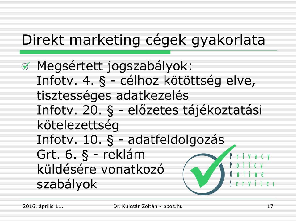 - célhoz kötöttség elve, tisztességes adatkezelés Infotv. 20.