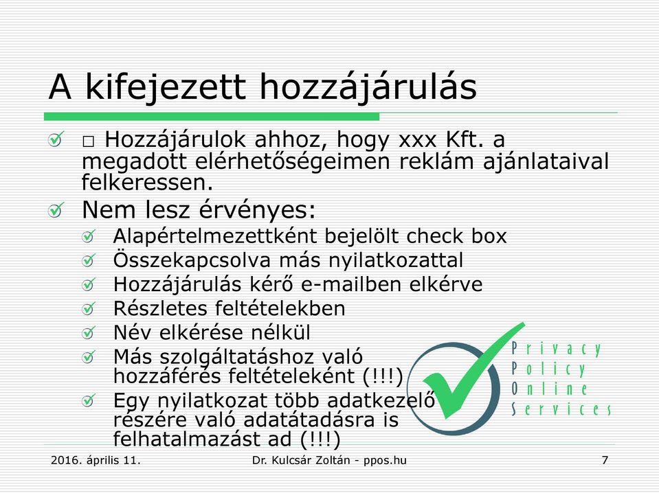 Nem lesz érvényes: Alapértelmezettként bejelölt check box Összekapcsolva más nyilatkozattal Hozzájárulás