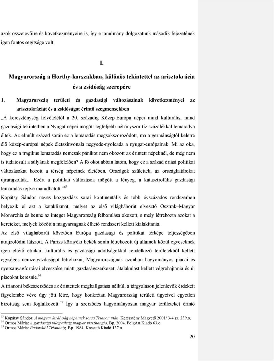 Magyarország területi és gazdasági változásainak következményei az arisztokráciát és a zsidóságot érintő szegmensekben A kereszténység felvételétől a 20.
