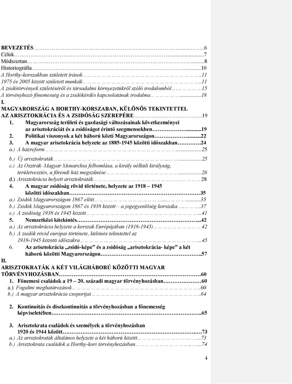 MAGYARORSZÁG A HORTHY-KORSZABAN, KÜLÖNÖS TEKINTETTEL AZ ARISZTOKRÁCIA ÉS A ZSIDÓSÁG SZEREPÉRE..19 1.