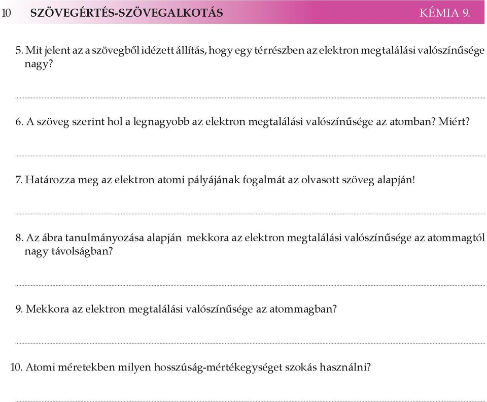 A szöveg szerint hol a legnagyobb az elektron megtalálási valószínűsége az atomban? Miért? 7.