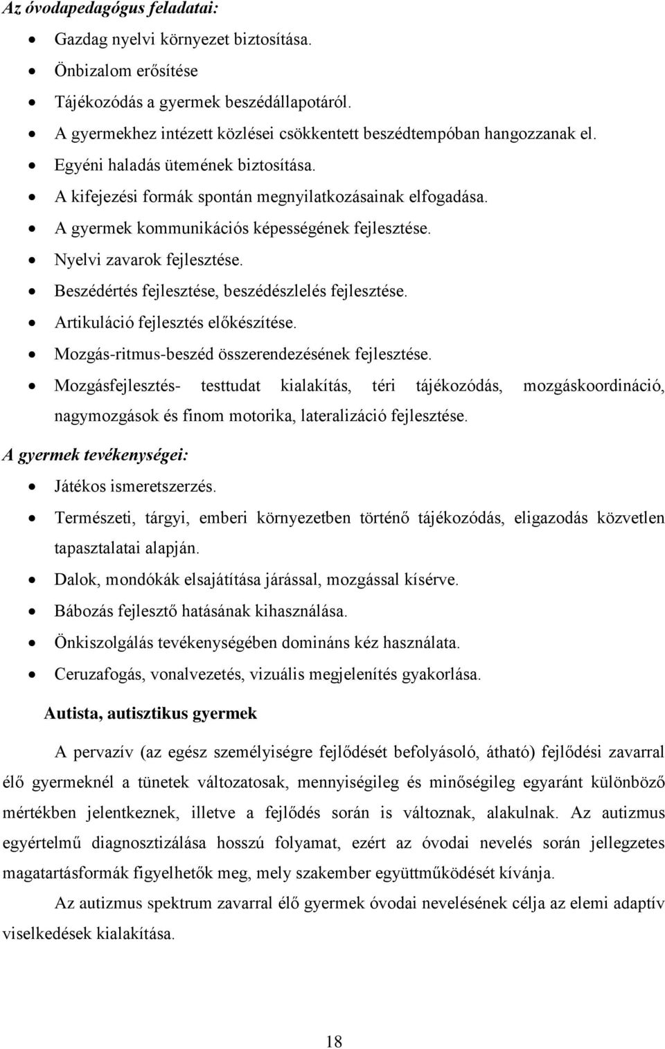 Beszédértés fejlesztése, beszédészlelés fejlesztése. Artikuláció fejlesztés előkészítése. Mozgás-ritmus-beszéd összerendezésének fejlesztése.