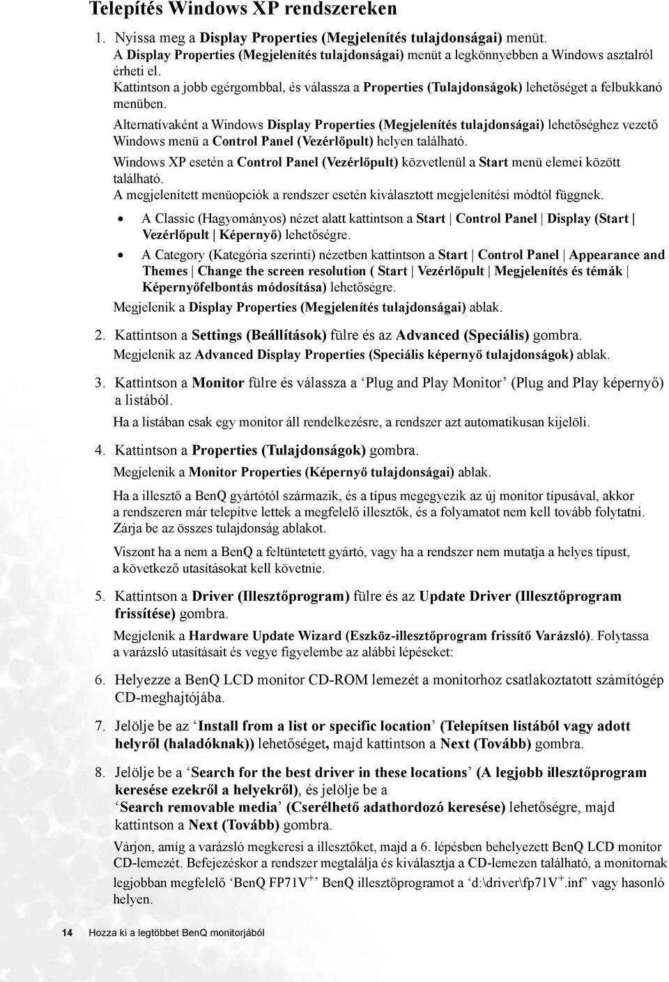 Kattintson a jobb egérgombbal, és válassza a Properties (Tulajdonságok) lehetőséget a felbukkanó menüben.