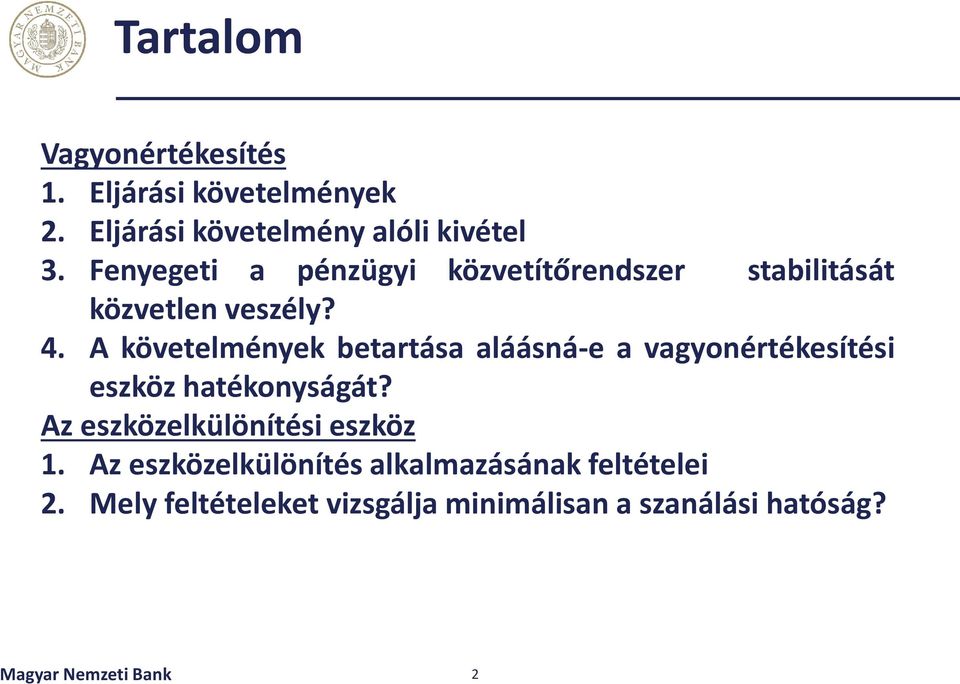 A követelmények betartása aláásná-e a vagyonértékesítési eszköz hatékonyságát?