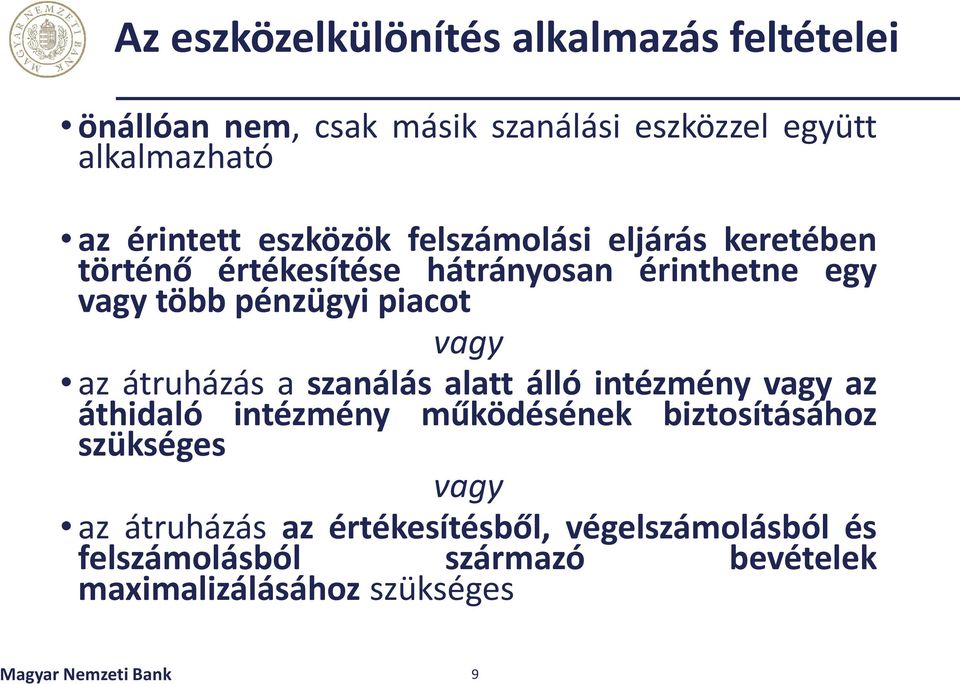 átruházás a szanálás alatt álló intézmény vagy az áthidaló intézmény működésének biztosításához szükséges vagy az