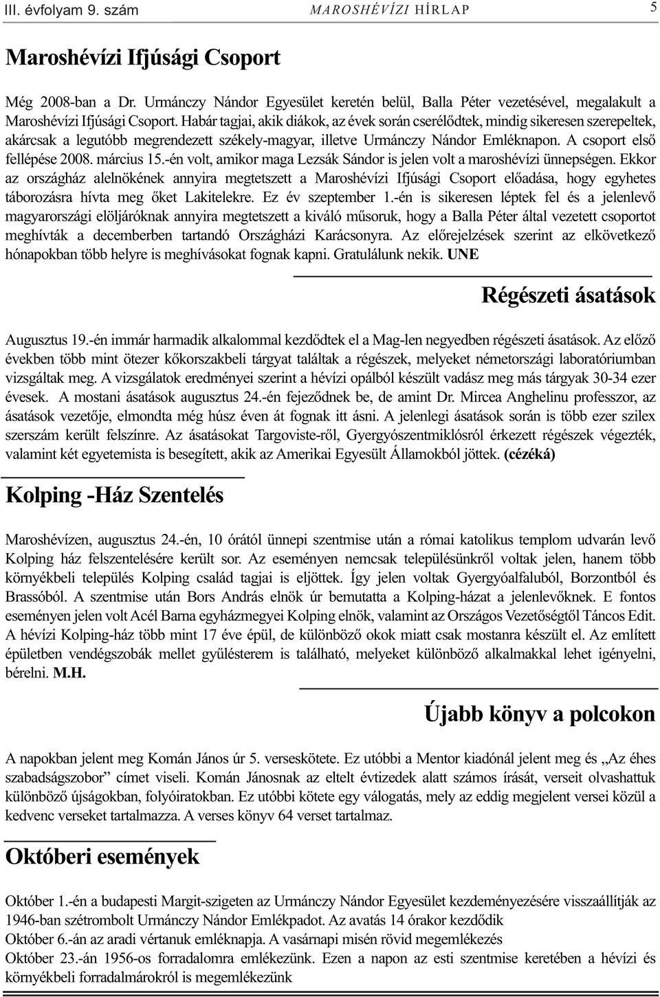 március 15.-én volt, amikor maga Lezsák Sándor is jelen volt a maroshévízi ünnepségen.