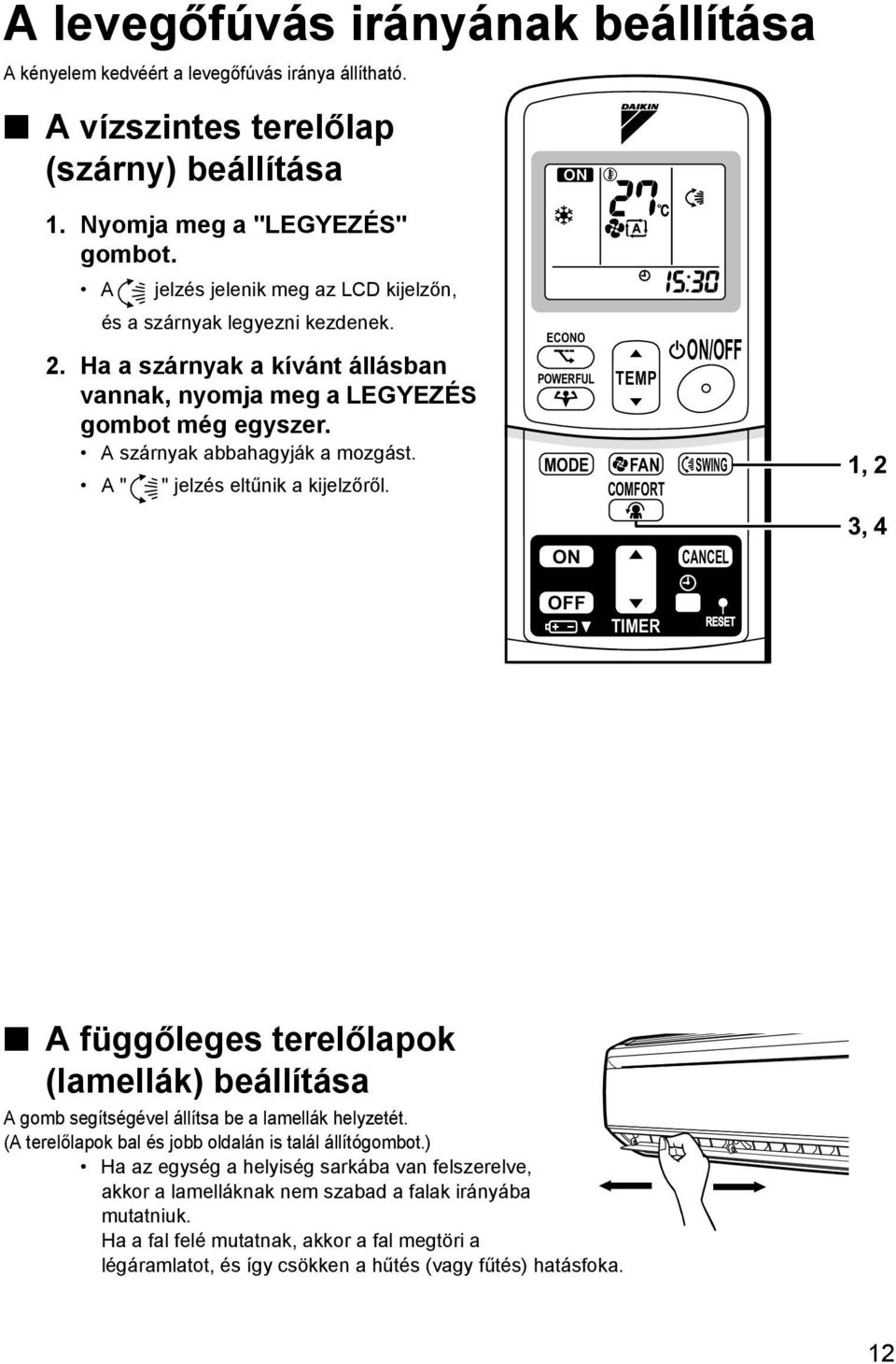 A " " jelzés eltűnik a kijelzőről.