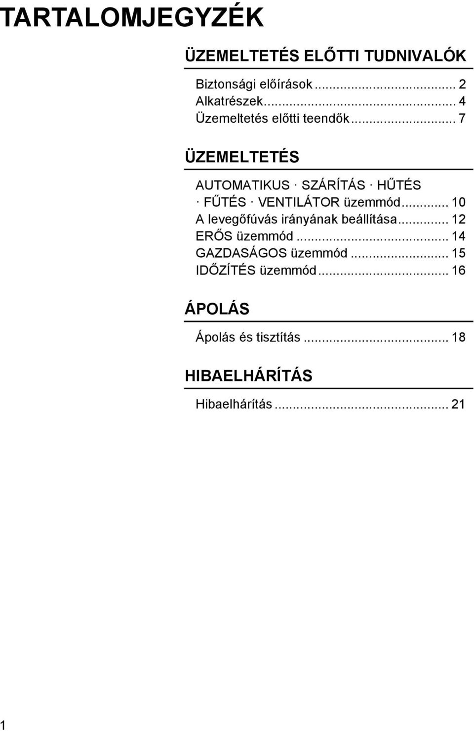 .. 7 ÜZEMELTETÉS AUTOMATIKUS SZÁRÍTÁS HŰTÉS FŰTÉS VENTILÁTOR üzemmód.