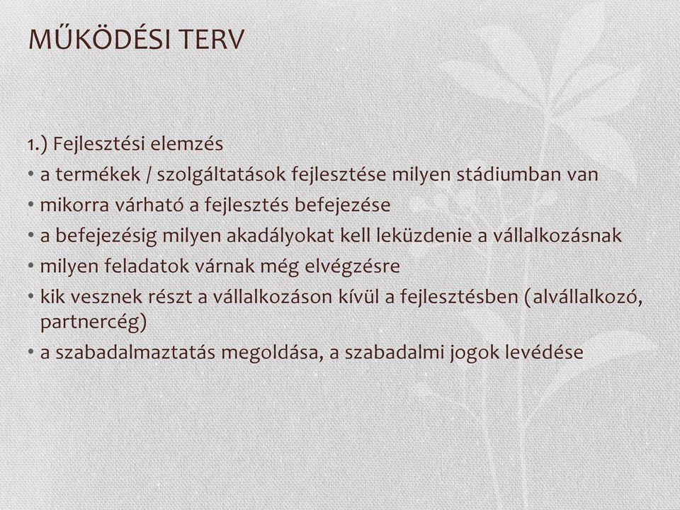 várható a fejlesztés befejezése a befejezésig milyen akadályokat kell leküzdenie a