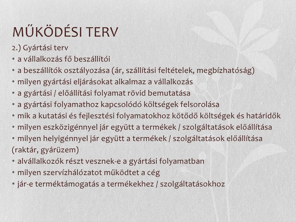 gyártási / előállítási folyamat rövid bemutatása a gyártási folyamathoz kapcsolódó költségek felsorolása mik a kutatási és fejlesztési folyamatokhoz kötődő költségek és