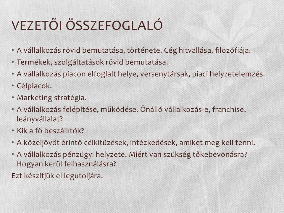 A vállalkozás felépítése, működése. Önálló vállalkozás-e, franchise, leányvállalat? Kik a fő beszállítók?