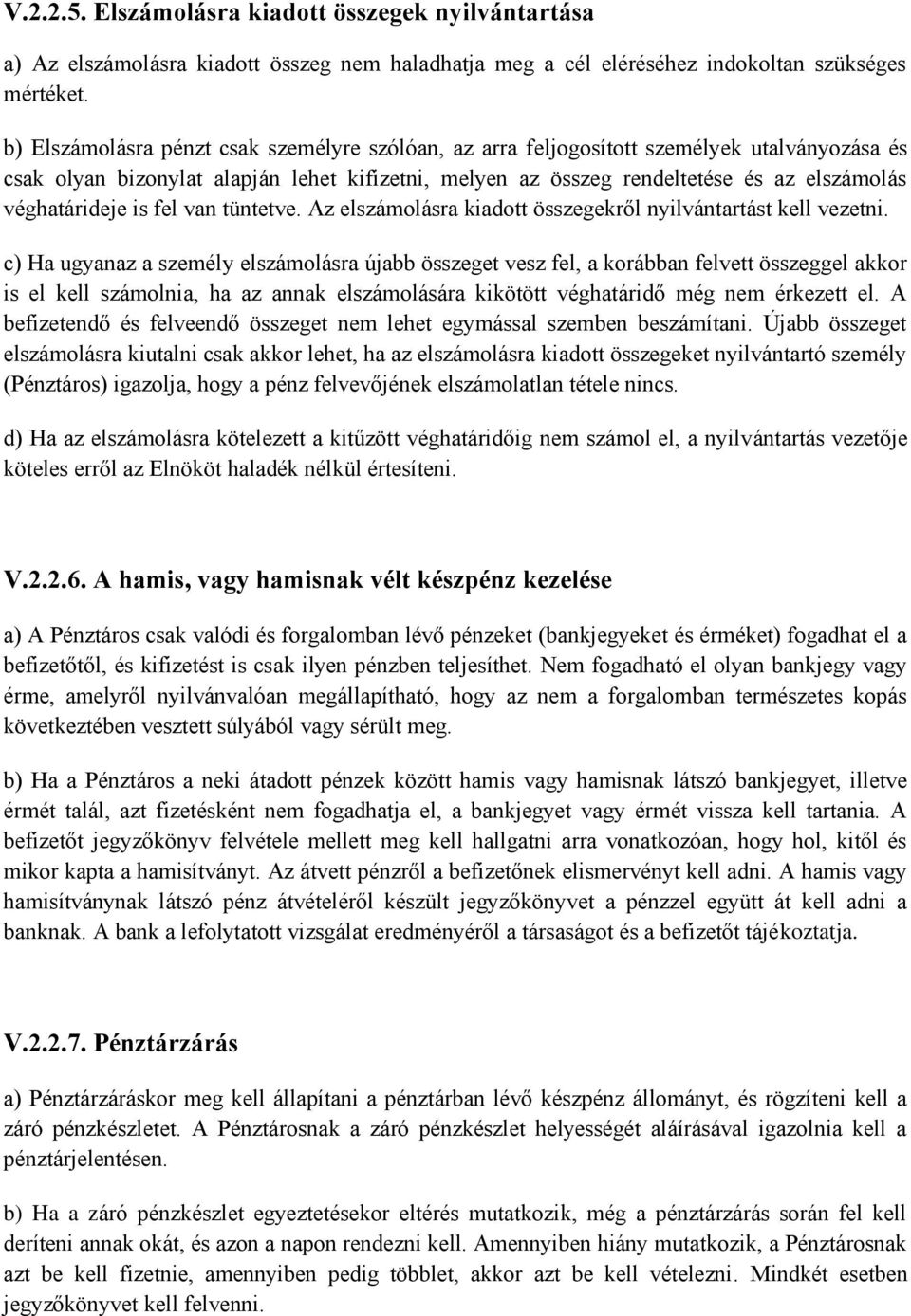 véghatárideje is fel van tüntetve. Az elszámolásra kiadott összegekről nyilvántartást kell vezetni.