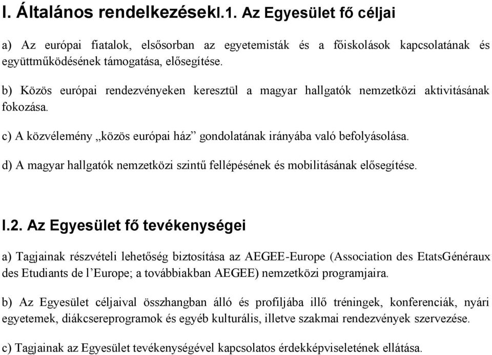 d) A magyar hallgatók nemzetközi szintű fellépésének és mobilitásának elősegítése. I.2.