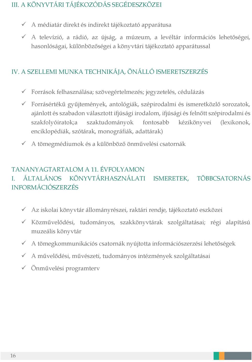 A SZELLEMI MUNKA TECHNIKÁJA, ÖNÁLLÓ ISMERETSZERZÉS Források felhasználása; szövegértelmezés; jegyzetelés, cédulázás Forrásértékű gyűjtemények, antológiák, szépirodalmi és ismeretközlő sorozatok,