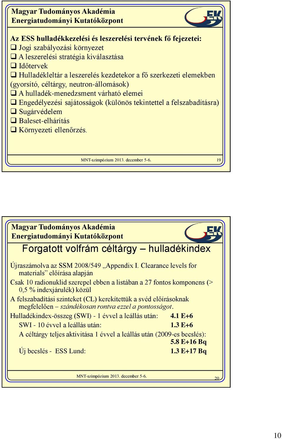 ellenőrzés. 19 Forgatott volfrám céltárgy hulladékindex Újraszámolva az SSM 2008/549 Appendix I.