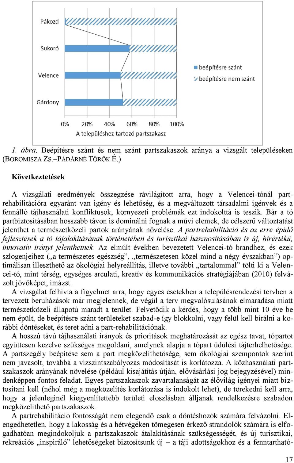 tájhasználati konfliktusok, környezeti problémák ezt indokolttá is teszik.